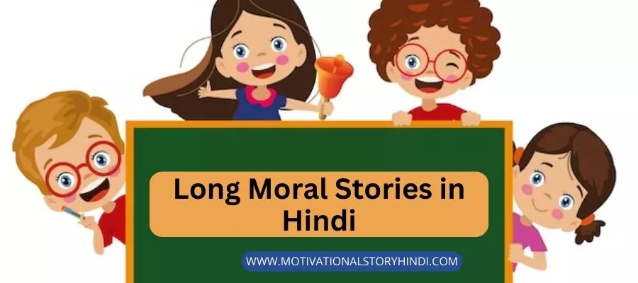 Long Moral Stories in Hindi